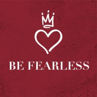 Be Fearless