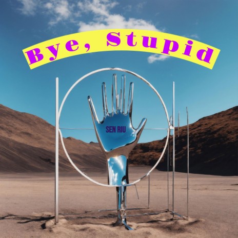 Bye, Stupid | Boomplay Music