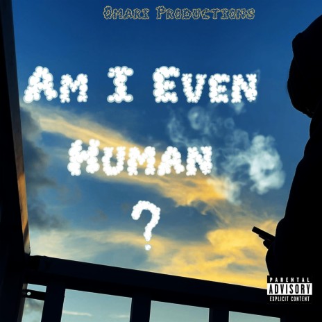 Am I Even Human | Boomplay Music