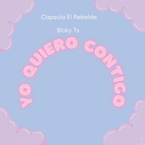 Yo Quiero Contigo ft. Bloky Ts | Boomplay Music