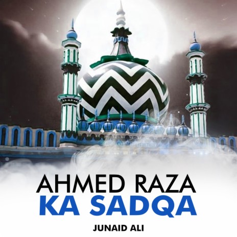 Ahmed Raza Ka Sadqa | Boomplay Music