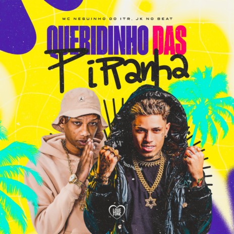 Queridinho das Piranha ft. Love Funk & JK NO BEAT | Boomplay Music