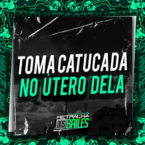 Toma Catucada no Útero Dela ft. DJ MANO LOST | Boomplay Music