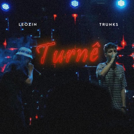 Turne ft. Leozin & Trunks | Boomplay Music