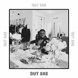 BUT SHE lyrics | Boomplay Music