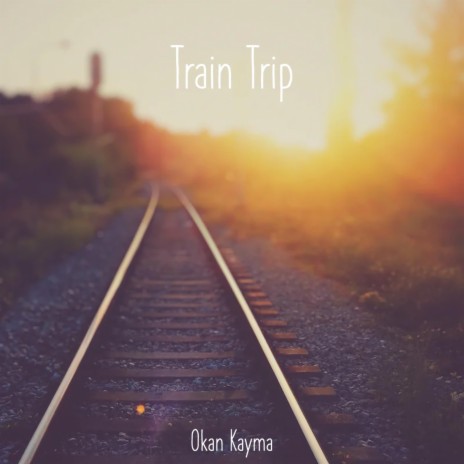 Train Trip | Boomplay Music