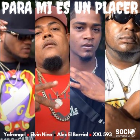 Para Mi Es Un Placer ft. Elvin Nina, Alex El Barrial & XXL 593 | Boomplay Music