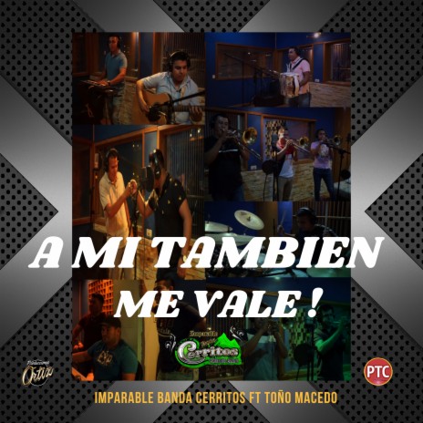 Ami También Me Vale ft. Toño Macedo | Boomplay Music