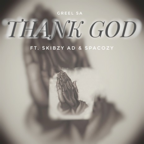 Thank God ft. Skibzy AD & Spacozy | Boomplay Music