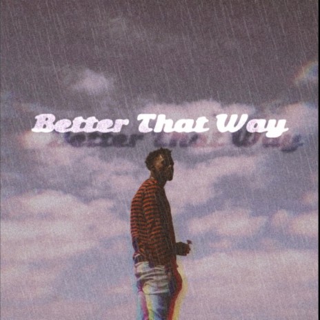 Better That Way | Boomplay Music