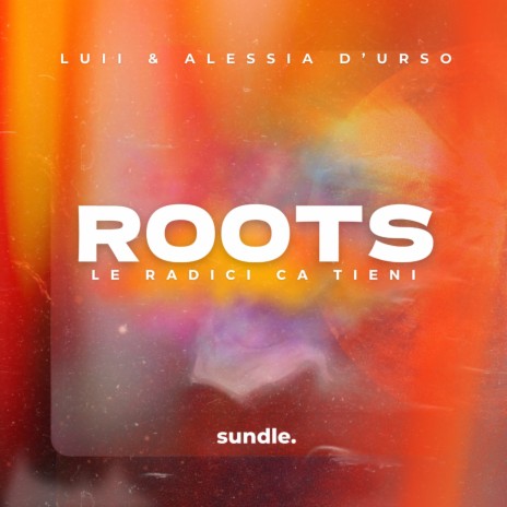 Roots (Le Radici Ca Tieni) ft. Alessia D'Urso | Boomplay Music