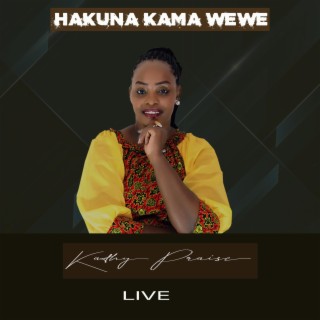 HAKUNA KAMA WEWE (Live)
