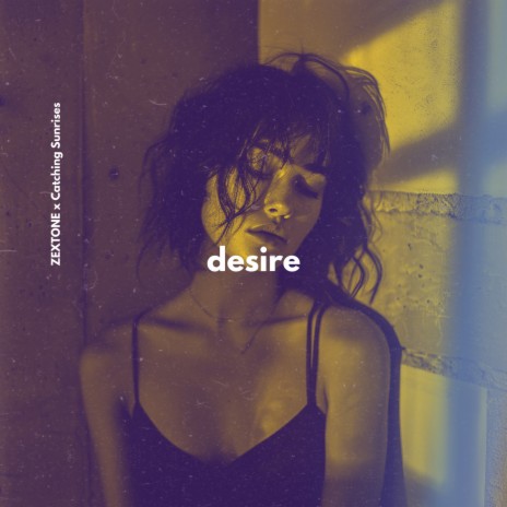 Desire ft. Catching Sunrises | Boomplay Music