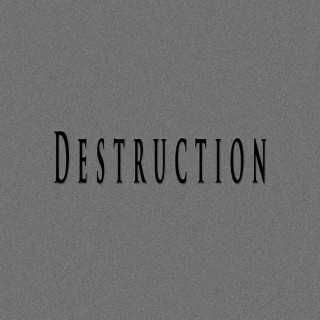 Destruction