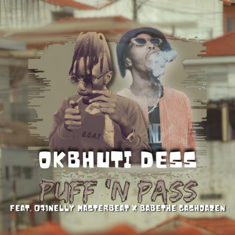 Puff & Pass ft. Ba Bethe Gashoazen & o71 Nelly the Masterbeat | Boomplay Music