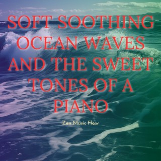 Soft Soothing Ocean Waves and the Sweet Tones of a Piano