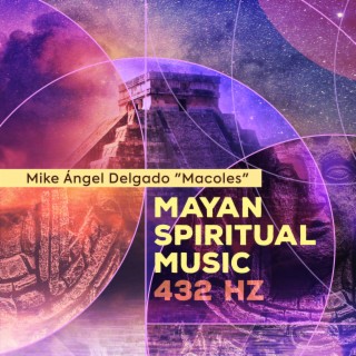 Mayan Spiritual Music 432 Hz
