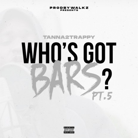 Who's Got Bars? Pt. 5 ft. Tanna2Trappy