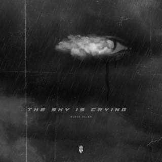 The Sky Is Crying