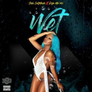 Wet (feat. Deja Ma'rie)