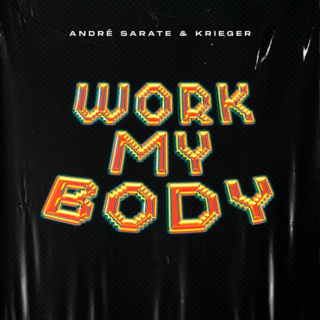 Work My Body ft. KRIEGER (BR) | Boomplay Music