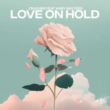 Love On Hold ft. Abby Walters | Boomplay Music