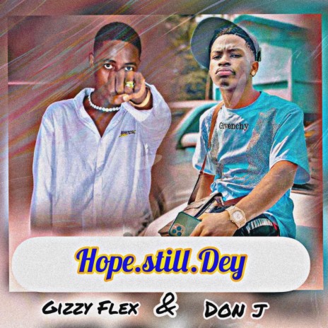 Hope Still Dey ft. Don J | Boomplay Music