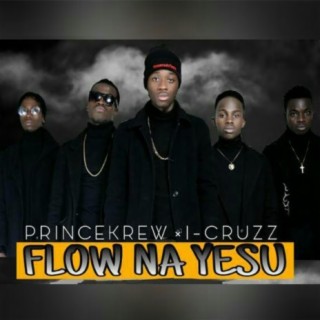 Flow Na Yesu ft. I-Cruzz lyrics | Boomplay Music