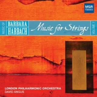 Music of Barbara Harbach, Vol. 7: Music for Strings