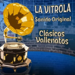 La Vitrola Sonido Original Clásicos Vallenatos