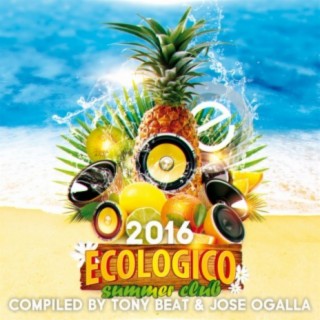 Ecologico Summer Club 2016 Compiled by Tony Beat & Jose Ogalla