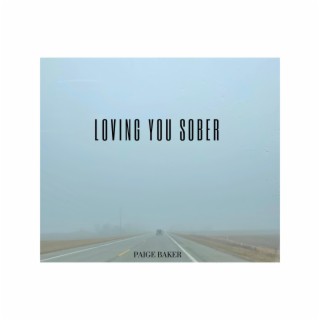 Loving You Sober lyrics | Boomplay Music