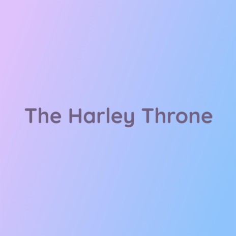 The Harley Throne | Boomplay Music