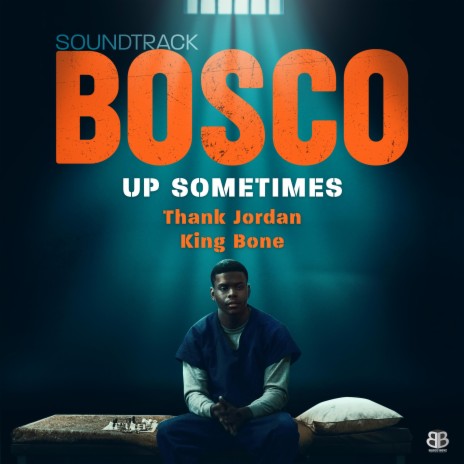 Up Sometimes ft. King Bone & Bosco Soundtrack | Boomplay Music