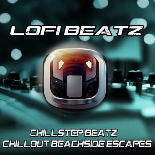 Chillstep Beatz : Chillout Beachside Escapes