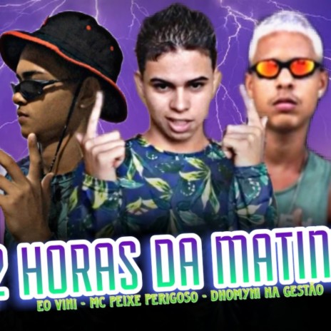 2 horas da matina ft. Dhomyn1 | Boomplay Music