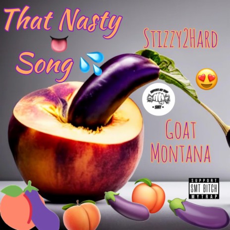 That Nasty Song ft. Goat Montana | Boomplay Music