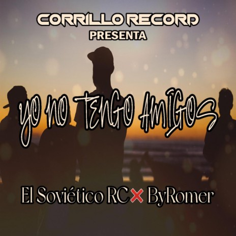 Yo No Tengo Amigo's ft. ByRomer | Boomplay Music