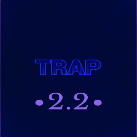 Trap 2.2 | Boomplay Music