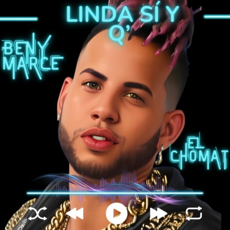 Linda Si y Q' ft. El chomat | Boomplay Music