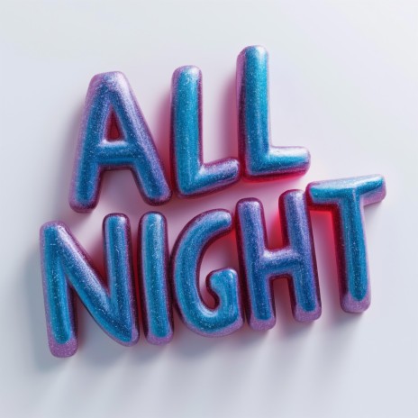ALL NIGHT | Boomplay Music