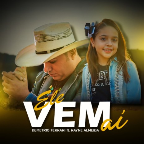 Ele Vem Aí ft. Demetrio Ferrari Oficial | Boomplay Music