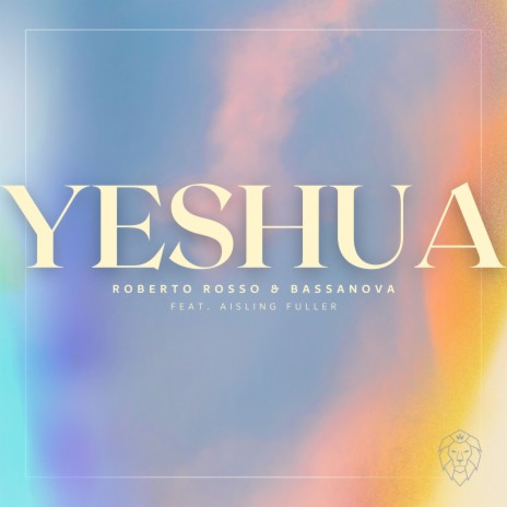 Yeshua ft. Bassanova & Aisling Fuller | Boomplay Music