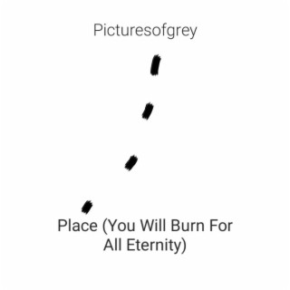 Place (You Will Burn For All Eternity)
