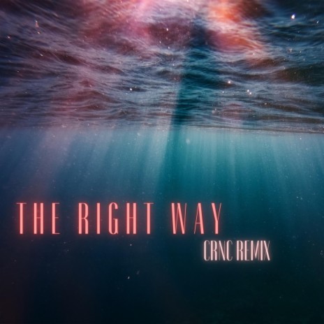 The Right Way (feat. CRNC) (Remix)