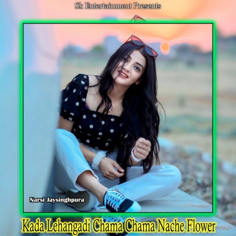 Kada Lehangadi Chama Chama Nache Flower | Boomplay Music