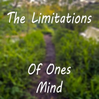 The Limitatations Of Ones Mind