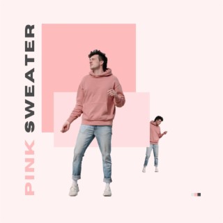 Pink Sweater lyrics | Boomplay Music