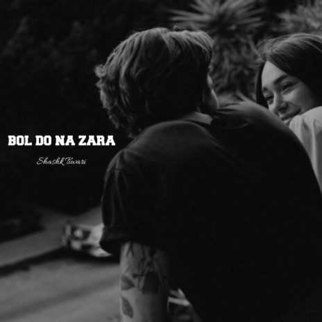Bol Do Na Zara | Boomplay Music
