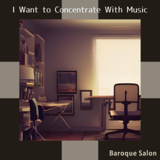I Want to Concentrate with Music